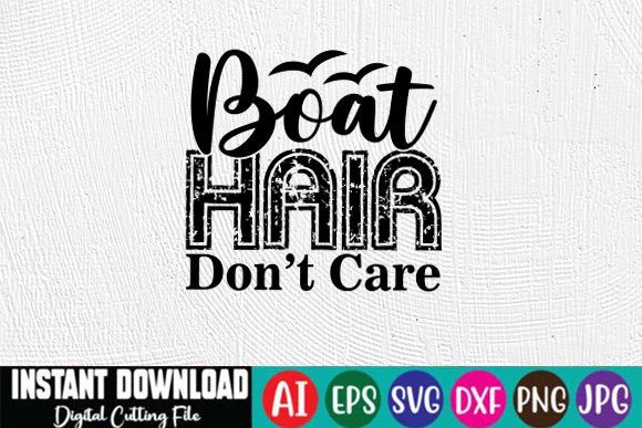 Boat Hair Don’t Care SVG Design: Graphics & Crafts for Local Branding