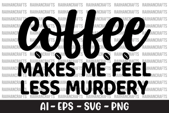 Coffee Makes Me Feel Less Murdery SVG
