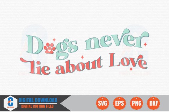 Dogs Never Lie About Love - Dog Retro SVG