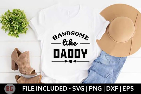 Handsome Like Daddy - Baby Svg: Graphics and Crafts