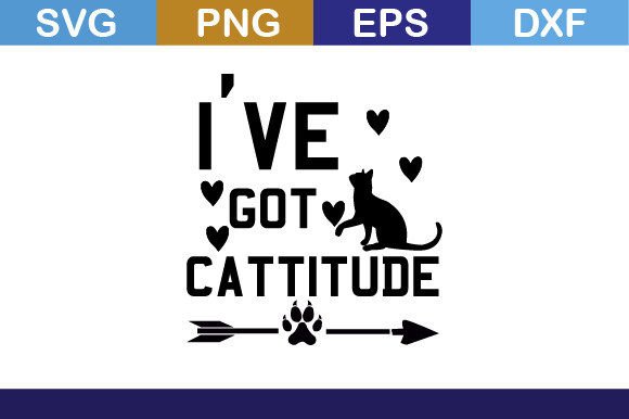 I Have Got Cattitude Svg T Shirt Graphics