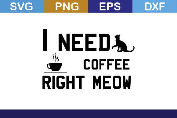 I Need Coffee Right Meow Svg T Shirt