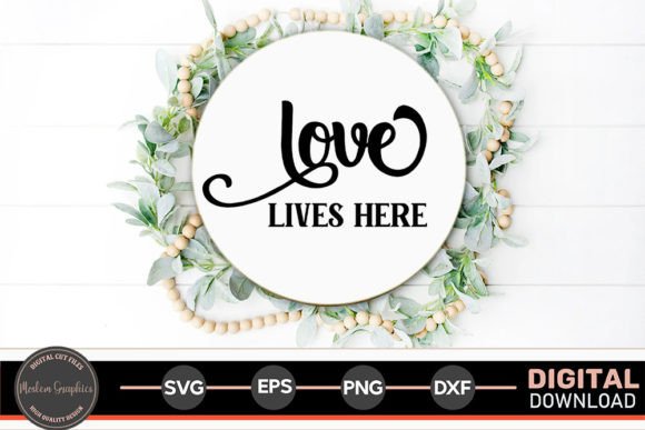 Love Lives Here - Home Sign Svg: Graphics for Crafts and Content