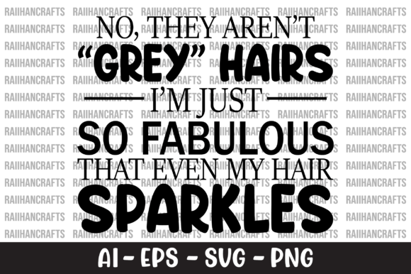 No They Aren t Grey Hairs I m Just SVG Graphics and Crafts
