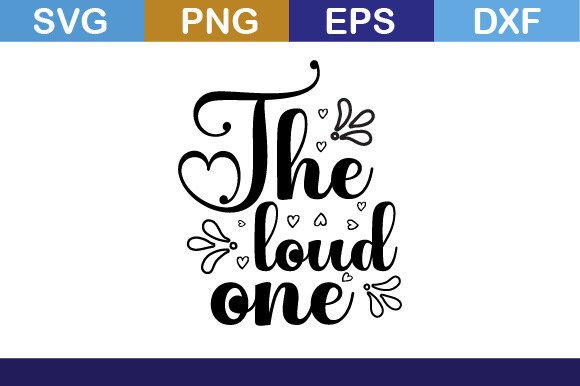 The Loud One Svg T Shirt: Graphics for Crafts & Small Business